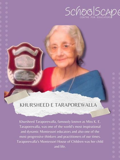 Celebrating Khursheed E. Taraporewalla, one of the world's most inspirational and dynamic Montessori educators and a progressive thinker of her time.