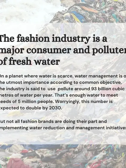 The fashion industry is a major consumer and poluter of fresh water, using and polluting billions of cubic meters per year. It's time for brands to implement better water management.