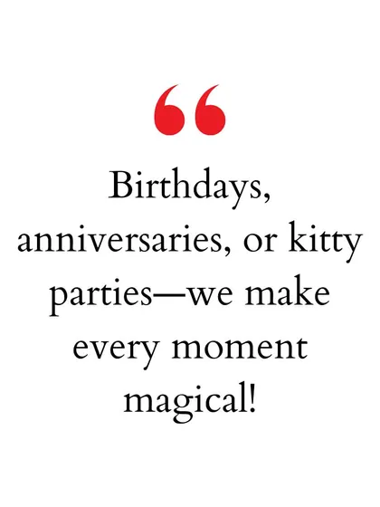 "Birthdays, anniversaries, or kitty parties—we make every moment magical!" Showcasing the variety of events we host.