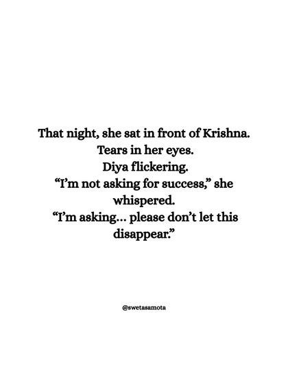 That night, she sat in front of Krishna, tears in her eyes. "I'm not asking for success," she whispered. "I'm asking... please don't let this disappear." A prayer for impact over fame.