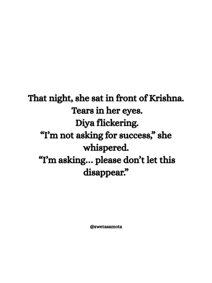 That night, she sat in front of Krishna, tears in her eyes. "I'm not asking for success," she whispered. "I'm asking... please don't let this disappear." A prayer for impact over fame.