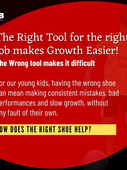 The right tool for the right job makes growth easier. The wrong shoe can lead to mistakes, bad performances, and slow growth, without any fault of the child.