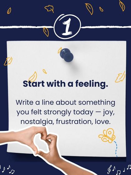 Ready to write your first song? Start with a feeling. Write one honest line about something you felt strongly today.
