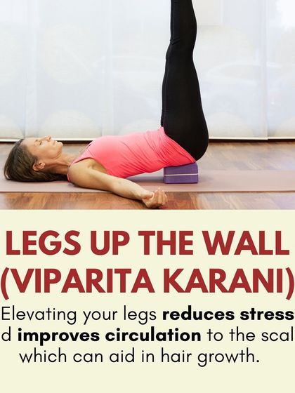 Legs Up The Wall (Viparita Karani) is a restorative yoga pose that reduces stress and improves circulation to the scalp, which can aid in hair growth.