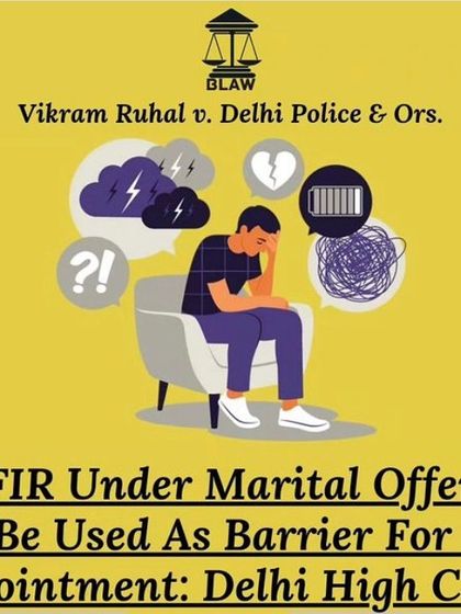 An FIR for marital offenses cannot be used to block a public appointment. I help clients ensure that false cases do not unfairly ruin their careers and future prospects.