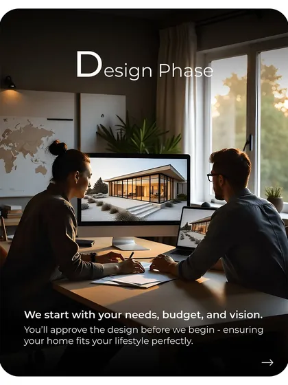 The journey begins with your vision. During the design phase, we work with your needs and budget to create architectural plans that you approve before any construction starts, ensuring the final product is a perfect fit.