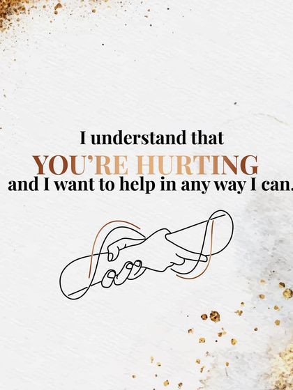 "I understand that you're hurting and I want to help in any way I can." Offering support without judgment is a cornerstone of a secure partnership.