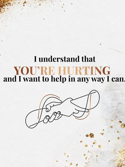 "I understand that you're hurting and I want to help in any way I can." Offering support without judgment is a cornerstone of a secure partnership.