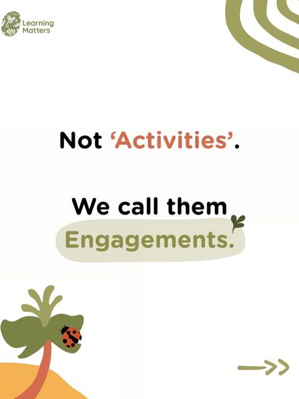 We call them 'Engagements,' not 'Activities.' This intentional language reflects our philosophy. We believe learning is richer when it is child-led, open-ended, and grows from observation and respect for each child's pace.