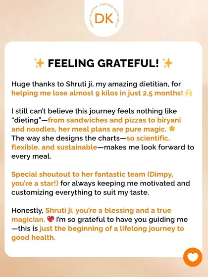 Losing 9 kilos in 2.5 months while still enjoying biryani and pizza? Yes, it's possible! My plans are flexible and designed around your life, proving that you don't need to feel deprived to see results.