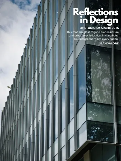 Reflections in Design. This modern glass facade for the JJJ Commercial building in Bangalore blends nature and urban sophistication, inviting light, air, and greenery into every space.