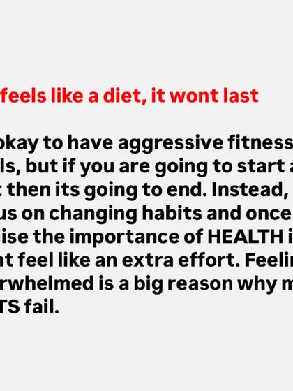 If it feels like a diet, it won't last. Instead of starting a diet that has an end date, focus on changing your habits. Feeling overwhelmed is a big reason why most diets fail.