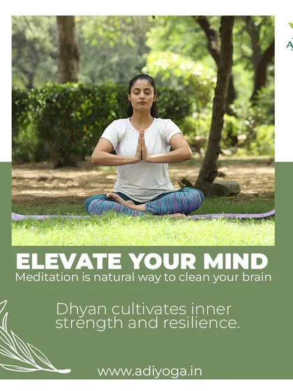 Elevate your mind with meditation, nature's way to clean your brain. Dhyan cultivates inner strength and resilience, helping you navigate life's challenges with a clear head.