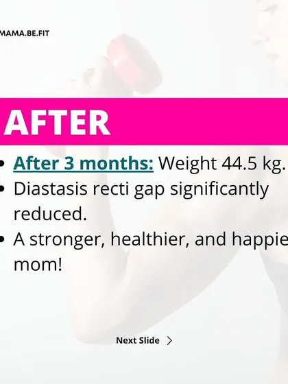 The "after" state: After 3 months, she weighs 44.5 kg, her DR gap is significantly reduced, and she is a stronger, healthier, and happier mom. This is the goal of my program.