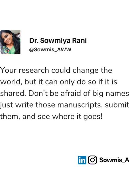 A motivational reminder that your research can only change the world if it is shared. Don't let the fear of rejection or big names stop you from submitting your manuscript.