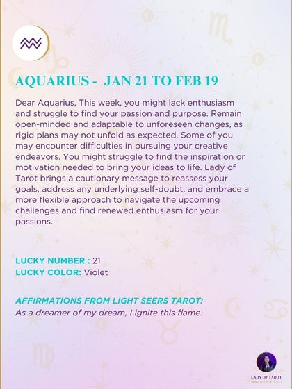 This weekly forecast for Aquarius is about a lack of enthusiasm and purpose. It’s a cautionary message to reassess your goals and find renewed enthusiasm for your passions.