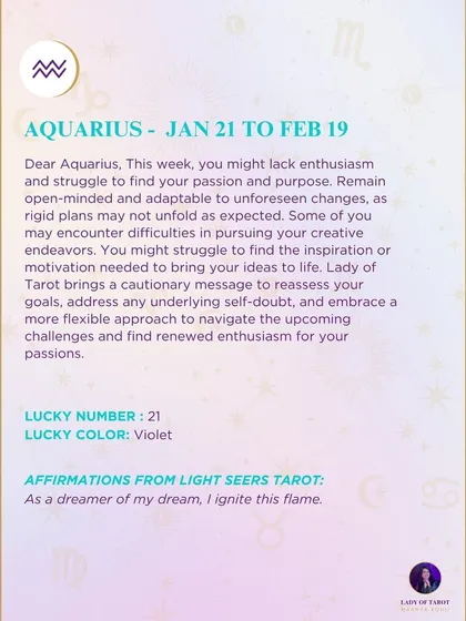 A weekly tarot prediction for Aquarius. You might lack enthusiasm and struggle to find your passion and purpose. Reassess your goals and address any underlying self-doubt.