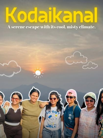 A collage showing a group of women enjoying the serene, misty climate of Kodaikanal. It's the perfect escape from the summer heat.