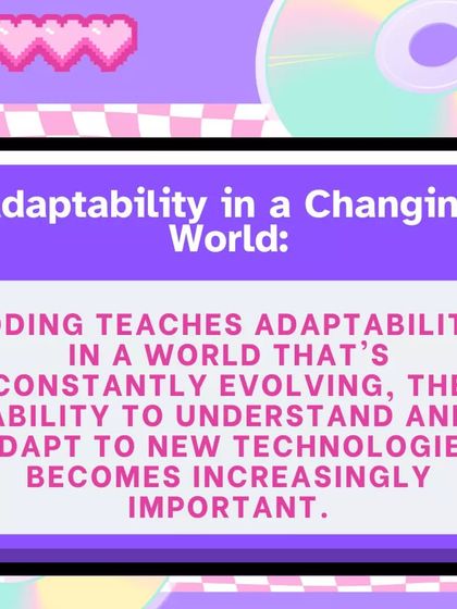 The world is constantly changing, and coding teaches adaptability. The ability to understand and adapt to new technologies is an increasingly important skill.