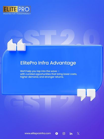 The ElitePro Infra Advantage: We help you tap into the wave of opportunity from GST 2.0, with curated investments that bring lower costs, higher demand, and stronger returns.