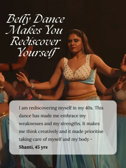 "Belly Dance Makes You Rediscover Yourself." A student in her 40s shares how the dance has helped her embrace her strengths and weaknesses.
