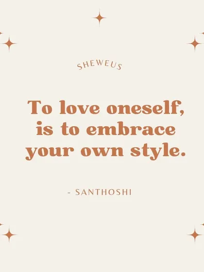 To love yourself is to embrace your own style. It means following your heart, trying new things, and challenging the rules. That is how you evolve.