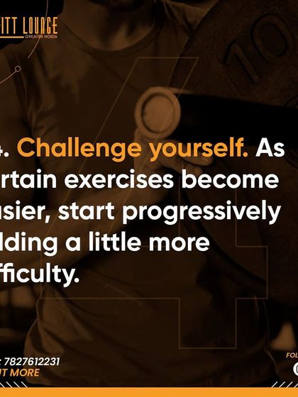 Pro Tip 4: Challenge yourself. As exercises become easier, progressively add more difficulty.