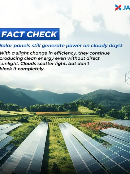 Fact Check: Solar panels still generate power on cloudy days. While efficiency may be slightly reduced, they continue producing clean energy because clouds scatter sunlight but do not block it completely. Our modules are designed for all weather conditions.