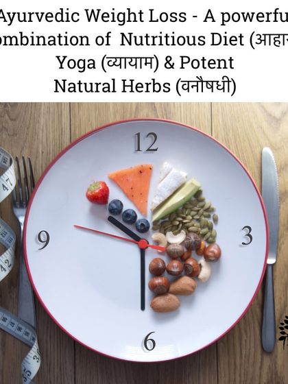 Ayurvedic weight loss is a powerful combination of Aahar (nutritious diet), Vyayam (Yoga), and Vanoushadhi (potent herbs) working in synergy.