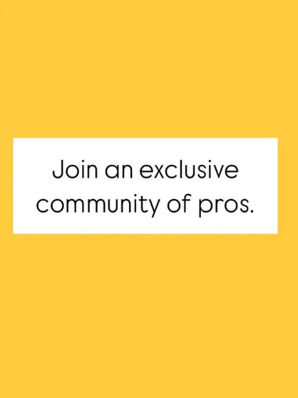 "Exclusive community of pros."