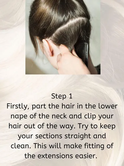 Step 1: Part your hair cleanly at the nape of the neck. A straight section makes fitting the extensions much easier.