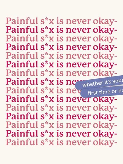 A reminder: Painful sex is never okay, whether it's your first time or not. Your comfort and pleasure matter.