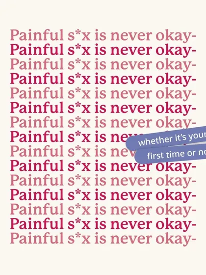 Painful sex is never okay, whether it's your first time or not. The idea that pain is a normal part of sex is a harmful myth that we are here to bust.