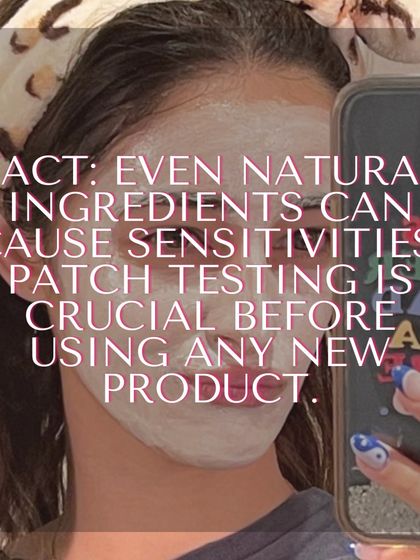 Fact: Even natural ingredients can cause sensitivities. This is why patch testing is so important before using any new product, to ensure it is right for your skin.