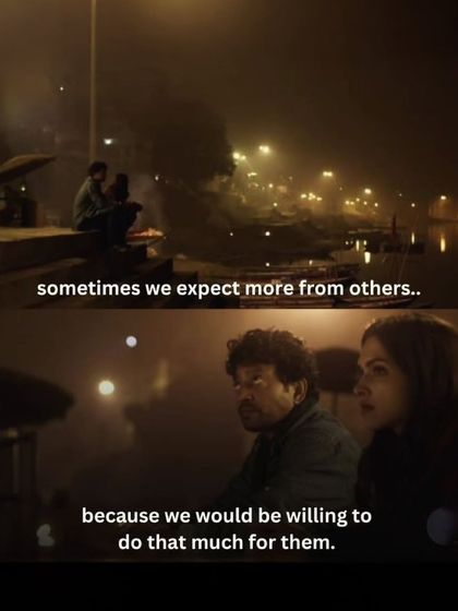 "Sometimes we expect more from others because we would be willing to do that much for them." Piku captures the vulnerability and high expectations that come with deep affection.