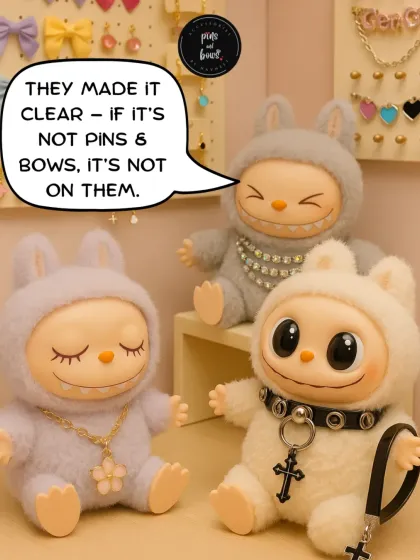 Guess who dropped by? The Labubu dolls, and they made it clear: if it's not Pins & Bows, it's not on them. Only the real deal makes the cut.