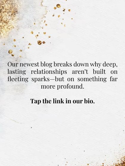 My newest blog breaks down why deep, lasting relationships aren't built on fleeting sparks but on something far more profound. Tap the link in my bio to read.