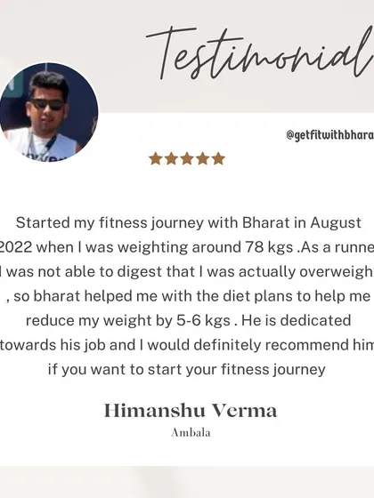 Himanshu, a runner, was overweight. I helped him with diet plans to reduce his weight by 5-6 kgs.