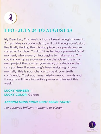 A weekly tarot forecast for Leo. This week brings a breakthrough moment. A fresh idea or sudden clarity will cut through confusion, like finally finding the missing piece to a puzzle. Trust your inner wisdom.
