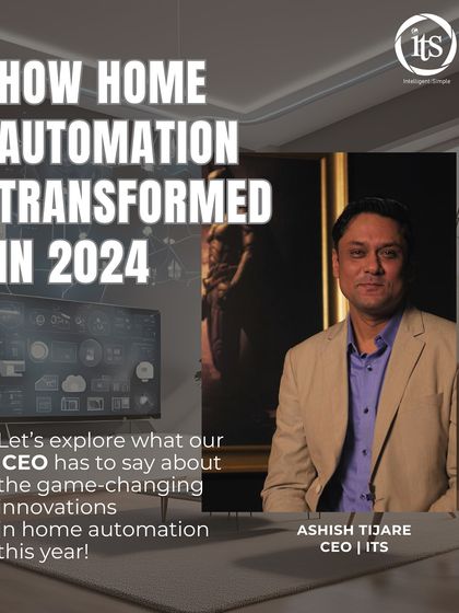 An introduction to a blog by our CEO, Ashish Tijare, exploring the game-changing innovations in home automation that transformed the industry in 2024.