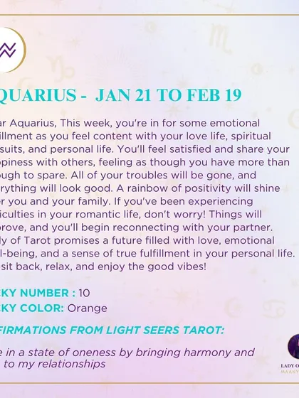A weekly tarot forecast for Aquarius. You're in for some emotional fulfillment as you feel content with your love life and spiritual pursuits. A rainbow of positivity will shine over you.