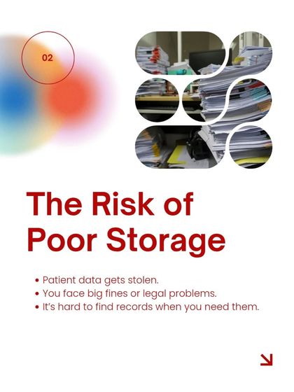 The risk of poor storage includes stolen patient data and legal problems. My secure facilities mitigate these risks, keeping your records safe and easily accessible.