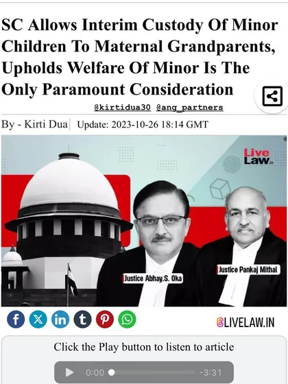 This is a snapshot of a recent victory for our clients at the Supreme Court of India, as reported by Live Law. We successfully argued for the interim custody of two minor children to be granted to their maternal grandparents, reinforcing the legal principle that the welfare of the minor is the most important consideration in any custody dispute.