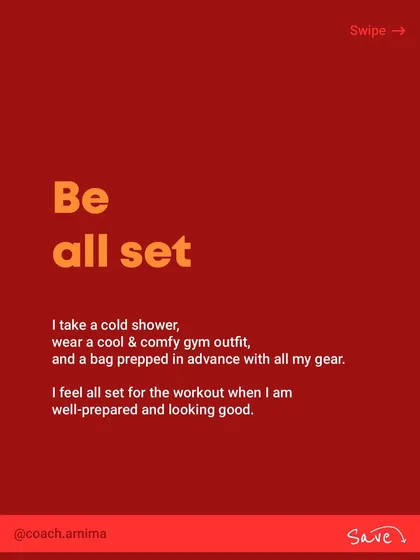 This is my personal pre-workout ritual to get in the zone. It involves visualizing my workout, preparing my gear, and logging out of everything else to be fully present.