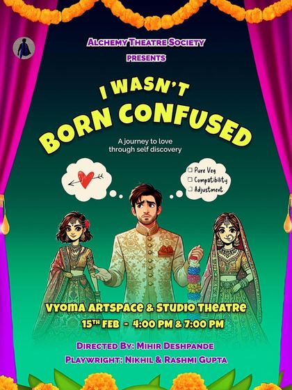"I Wasn't Born Confused," a humorous play exploring modern youth's views on marriage.