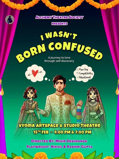 A poster for the humorous play "I Wasn't Born Confused," which explores modern youth's uncertainty about marriage.