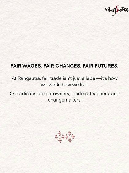 Fair wages, fair chances, fair futures. At Rangsutra, fair trade isn’t just a label, it’s how we work and how we live. Our artisans are co-owners, leaders, and changemakers.