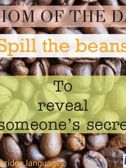 'Spill the beans' is a popular idiom for revealing a secret. Knowing these expressions is useful for informal conversations and understanding context in the IELTS listening test.