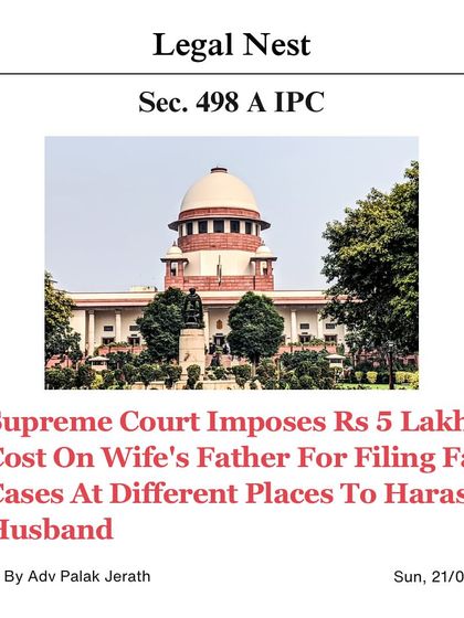 In a significant move to curb misuse of the law, the Supreme Court imposed a cost of Rs 5 Lakh on a wife's father for filing false cases at different locations just to harass the husband. This serves as a strong deterrent against malicious litigation.