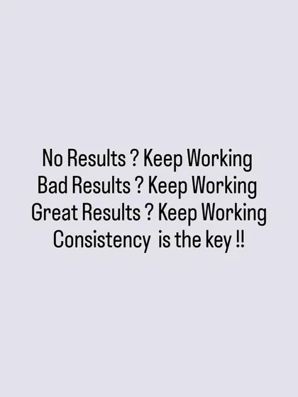 A reminder for your journey. There will be days with no visible results and days with great results. The key is to keep working with consistency. Trust the process.